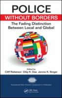 Police Without Borders: The Fading Distinction between Local and Global 1439805016 Book Cover