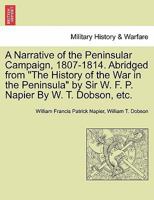 Narrative of the Peninsular Campaign 1807 -1814 Its Battles and Sieges 1843425254 Book Cover