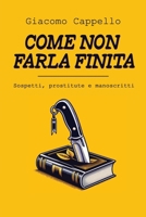 Come Non Farla Finita: Sospetti, Prostitute e Manoscritti (Italian Edition) B0FDKZXCRJ Book Cover