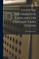 Study of Informative Labeling on Certain Yard Goods 1014805244 Book Cover