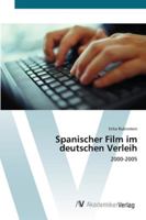 Spanischer Film im deutschen Verleih: 2000-2005 3639442644 Book Cover