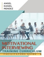 Motivational Interviewing Training Curriculum: Instructors Guide B095PY96YF Book Cover