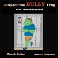 Grayson the Bully Frog with Ted and Raymond 1495369722 Book Cover