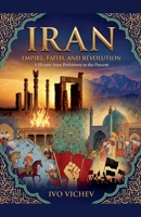 Iran: Empire, Faith, and Revolution B0GK9C5JYT Book Cover