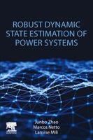 Robust Dynamic State Estimation of Power Systems 0128241578 Book Cover