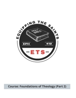 Equipping the Saints Bible School : Foundations of Theology (Part 2) 1652062165 Book Cover