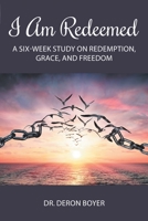 I Am Redeemed: A Six-Week Study on Redemption, Grace, and Freedom 109803631X Book Cover