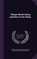 Things Worth Doing and How to Do Them 1017806136 Book Cover