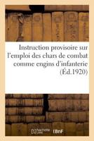 Instruction Provisoire Sur l'Emploi Des Chars de Combat Comme Engins d'Infanterie 2329015046 Book Cover