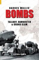 Barnes Wallis' Bombs: Tallboy, Dambuster & Grand Slam (Revealing History) 1848689594 Book Cover