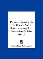 Persons Belonging To The Church And A Short Summary And Declaration Of Faith 1169559743 Book Cover