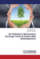 Air Pollution Abatement Through Trees & Green Belt Development 3659437735 Book Cover