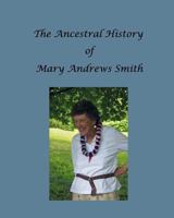 The Ancestral History of Mary Andrews Smith 1986178277 Book Cover