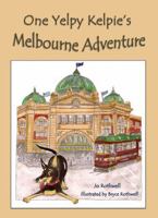 One Yelpy Kelpie's Melbourne Adventure 0987391720 Book Cover