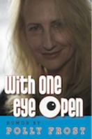With One Eye Open 0615376487 Book Cover