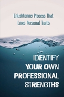 Identify Your Own Professional Strengths: Enlightening Process That Links Personal Traits: Workers In Unsatisfying Career Paths B09C3RQ6RP Book Cover