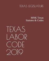 Texas Labor Code 2019: Mnk Texas Statutes & Codes 1091058741 Book Cover