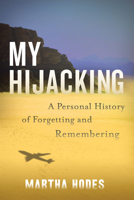 My Hijacking: A Personal History of Forgetting and Remembering 0062699792 Book Cover