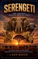 Serengeti: The Greatest Wildlife Show on Earth B0HDR54B9N Book Cover