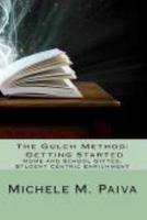 The Gulch Method:Getting Started: Home and School Gifted, Student Centric Enrichment 0982274572 Book Cover