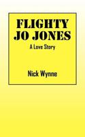 Flighty Jo Jones: A Love Story 1478719036 Book Cover