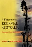 A Future for Regional Australia: Escaping Global Misfortune 0521002273 Book Cover