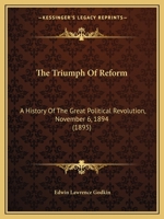 The Triumph Of Reform: A History Of The Great Political Revolution, November 6, 1894 1167231473 Book Cover