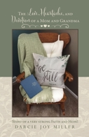 The Love, Heartache, and Devotion of a Mom and Grandma: Story of a very strong Faith and Hope! 1632211394 Book Cover