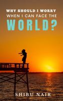 Why should I worry when I can face the world? 1957302275 Book Cover