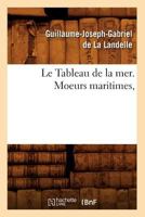 Le Tableau de La Mer. Moeurs Maritimes, 2012521215 Book Cover