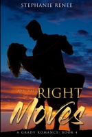 All the Right Moves: A Grady Romance: Book 4 B09Q6ZRFN1 Book Cover