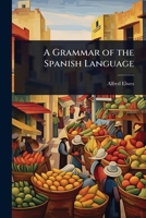 A Grammar of the Spanish Language 1141238535 Book Cover