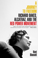 A Journey to Freedom: Richard Oakes, Alcatraz, and the Red Power Movement 0300227817 Book Cover