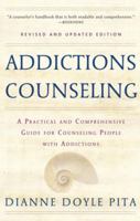 Addictions Counseling, Revised & Updated: A Practical Guide to COunseling People with Chemical and Other Addictions 0824522621 Book Cover