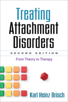Treating Attachment Disorders: From Theory to Therapy 1593850441 Book Cover
