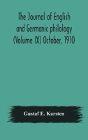 The Journal of English and Germanic philology (Volume IX) October, 1910 9354177077 Book Cover