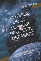 LA VITESSE DE LA LUMIERE PEUT ETRE DEPASSEE: LES VOYAGES FANTASTIQUES PHYSIQUE THEORIQUE null Book Cover