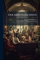 Der Arbeitsnachweis: Seine Entwickelung Und Gestaltung Im In- Und Auslande (1897) 1271392585 Book Cover