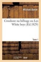 Croohore na bilhoge, ou Les White boys. Tome 1 2014059942 Book Cover