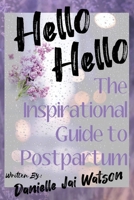 Hello Hello: The Inspirational Guide to Postpartum 1922328219 Book Cover