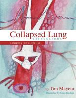 Collapsed Lung Expressions: Skipping on a Lifeline 1477228543 Book Cover