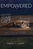 Empowered - Discover Your Gifts, Develop Your Gifts and Do Your Part B0GVYH1GKL Book Cover