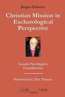 Christian Mission in Eschatological Perspective - Lesslie Newbigin's Contribution 3941750151 Book Cover