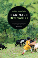Animal Intimacies: Interspecies Relatedness in India's Central Himalayas 022655998X Book Cover