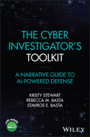 The Cyber Investigator's Toolkit: A Narrative Guide to AI-Powered Defense 139445743X Book Cover