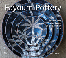 Fayoum Pottery: Ceramic Arts and Crafts in an Egyptian Oasis 1649031327 Book Cover