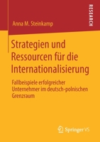 Strategien und Ressourcen F?r Die Internationalisierung : Fallbeispiele Erfolgreicher Unternehmer Im Deutsch-Polnischen Grenzraum 3658290102 Book Cover