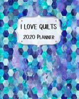 I Love Quilts 2020 Planner: Daily, Weekly & Monthly Calendars January through December Purple Aqua Blue 1096758342 Book Cover