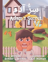 Adam's Secret سِرُّ آدَمَ: English - Arabic (Bilingual Edition) A Children Picture Story Book About Hiding Secrets From Parents: Suitable For Young Readers Ages 6-8: Back To School Book Gift Idea B08HB68N3B Book Cover