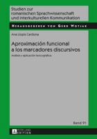 Aproximacion Funcional a Los Marcadores Discursivos: Analisis y Aplicacion Lexicografica 363164860X Book Cover